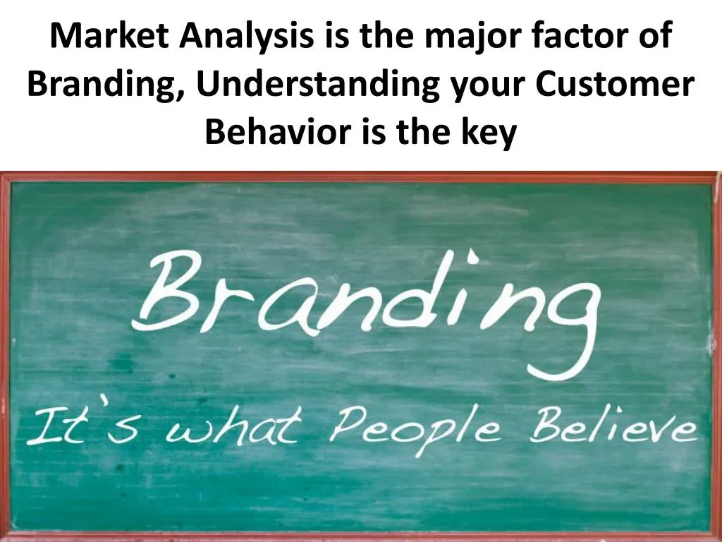 market analysis is the major factor of branding