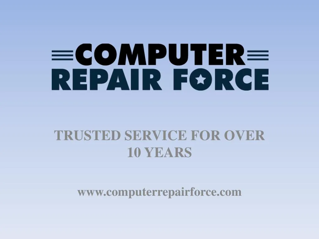 trusted service for over 10 years www computerrepairforce com