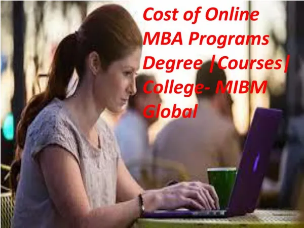 Cost of Online MBA Programs Degree Courses College to provide excellent place,