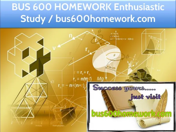 BUS 600 HOMEWORK Enthusiastic Study / bus600homework.com