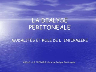 LA DIALYSE PERITONEALE MODALITES ET ROLE DE L' INFIRMIERE - slide 1