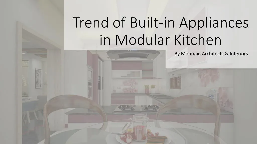 trend of built in appliances in modular kitchen