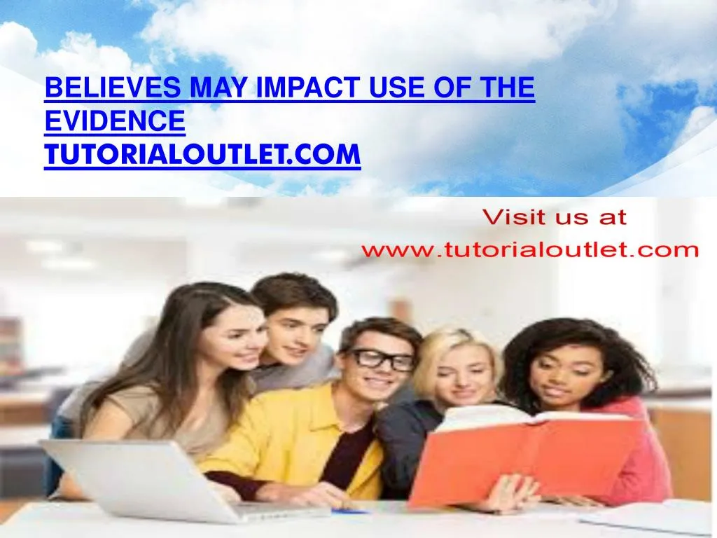 believes may impact use of the evidence tutorialoutlet com