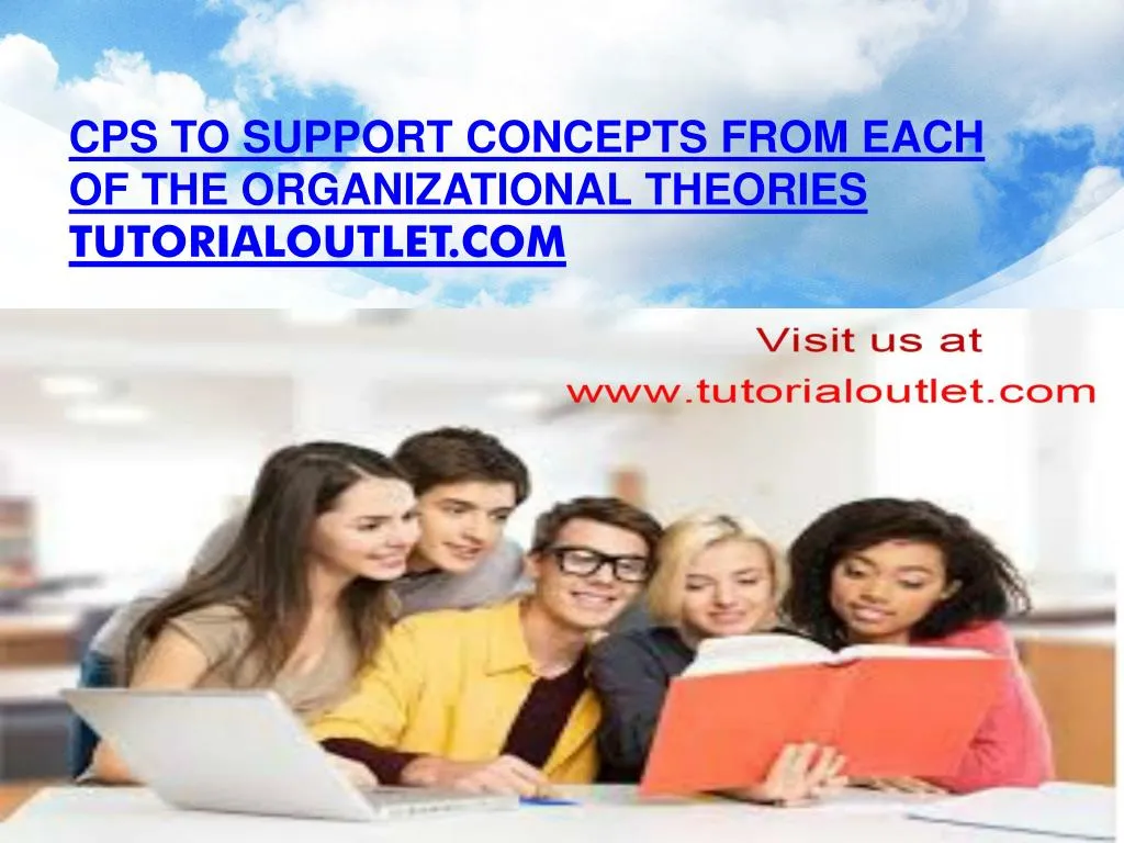 cps to support concepts from each of the organizational theories tutorialoutlet com