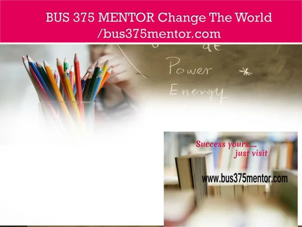 BUS 375 MENTOR Change The World /bus375mentor.com