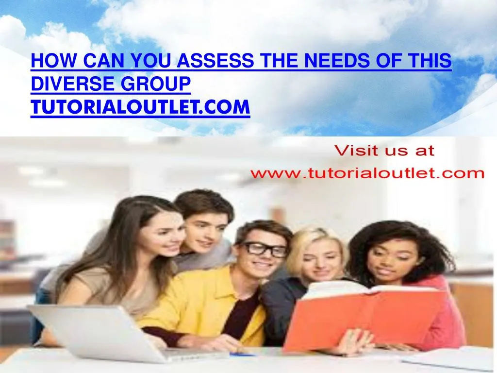 how can you assess the needs of this diverse group tutorialoutlet com