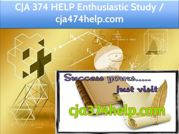 CJA 374 HELP Enthusiastic Study / cja474help.com