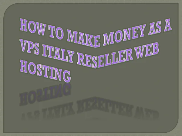 How to Make Money as a VPS Italy Reseller Web Hosting