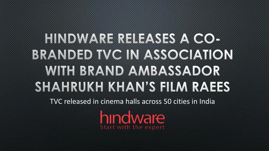 hindware releases a co branded tvc in association with brand ambassador shahrukh khan s film raees
