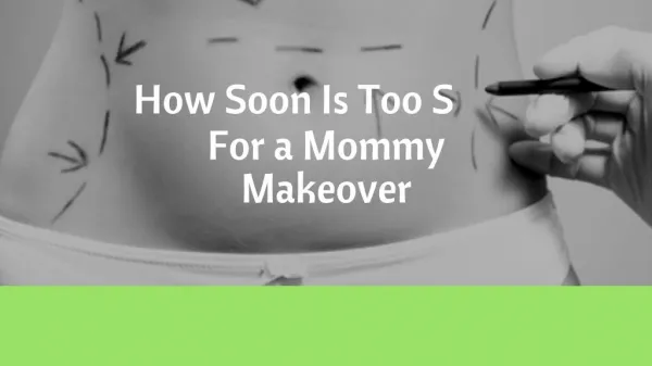 How Soon Is Too Soon For a Mommy Makeover