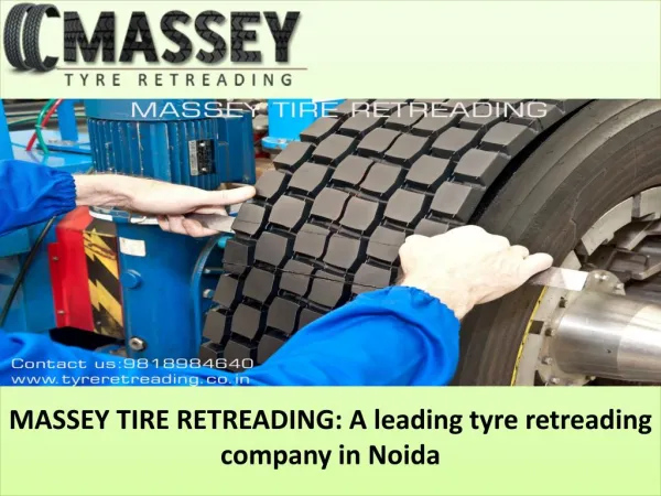 MASSEY TIRE RETREADING: A leading tyre retreading company in Noida