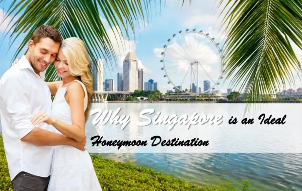 Why Singapore is an Ideal Honeymoon Destination