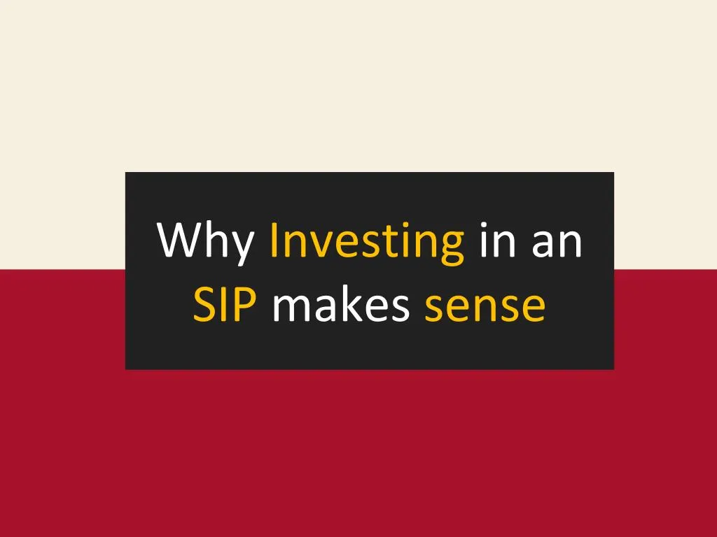 why i nvesting in an sip makes sense