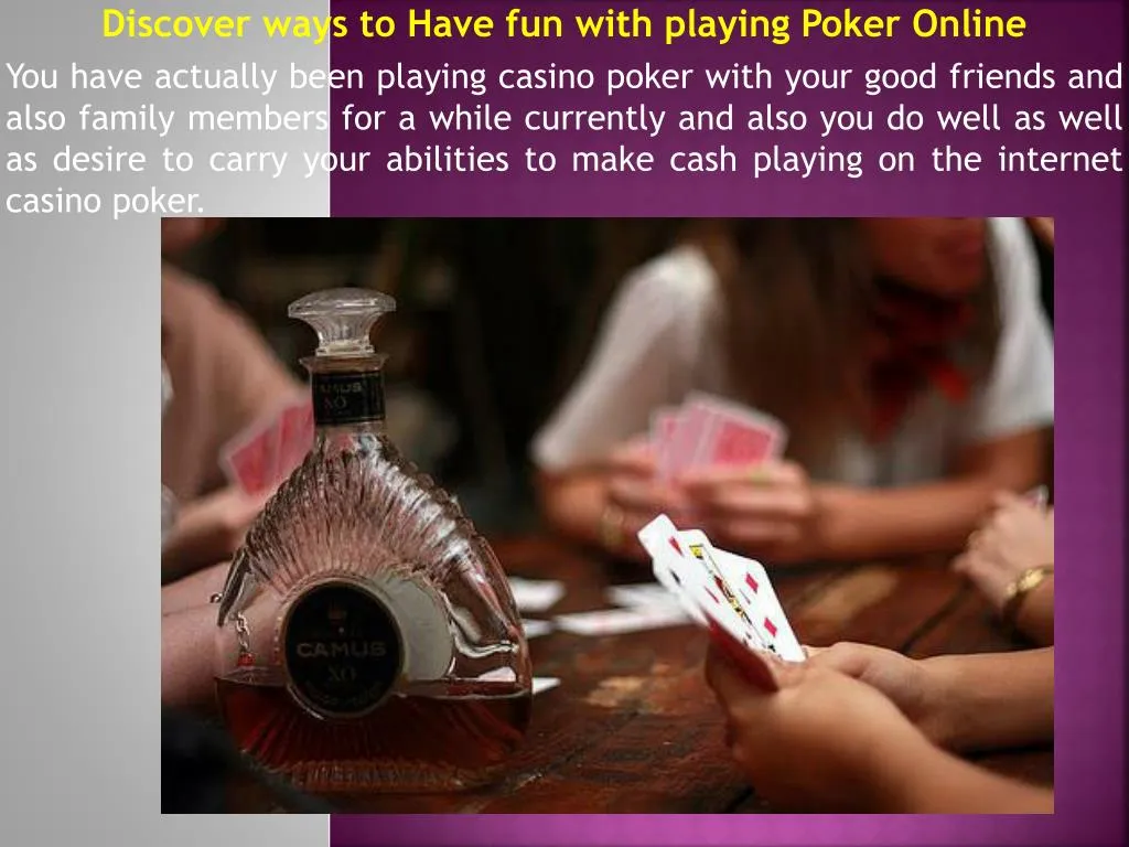 discover ways to have fun with playing poker