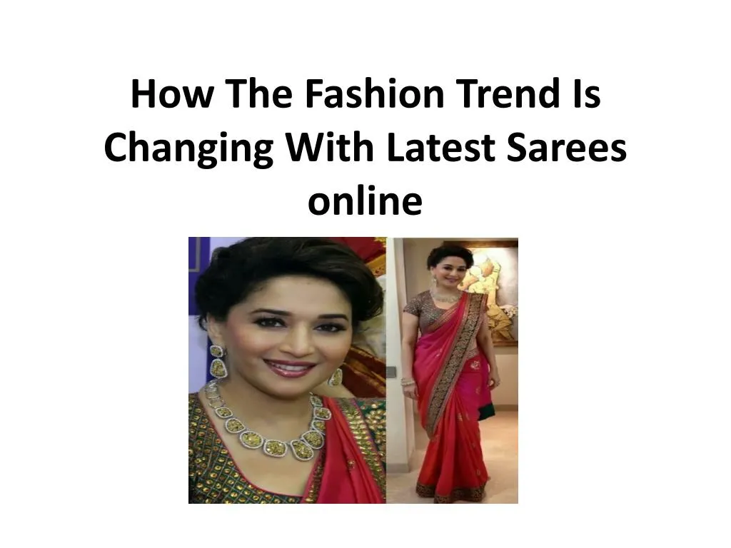 how the fashion trend is changing with latest sarees online