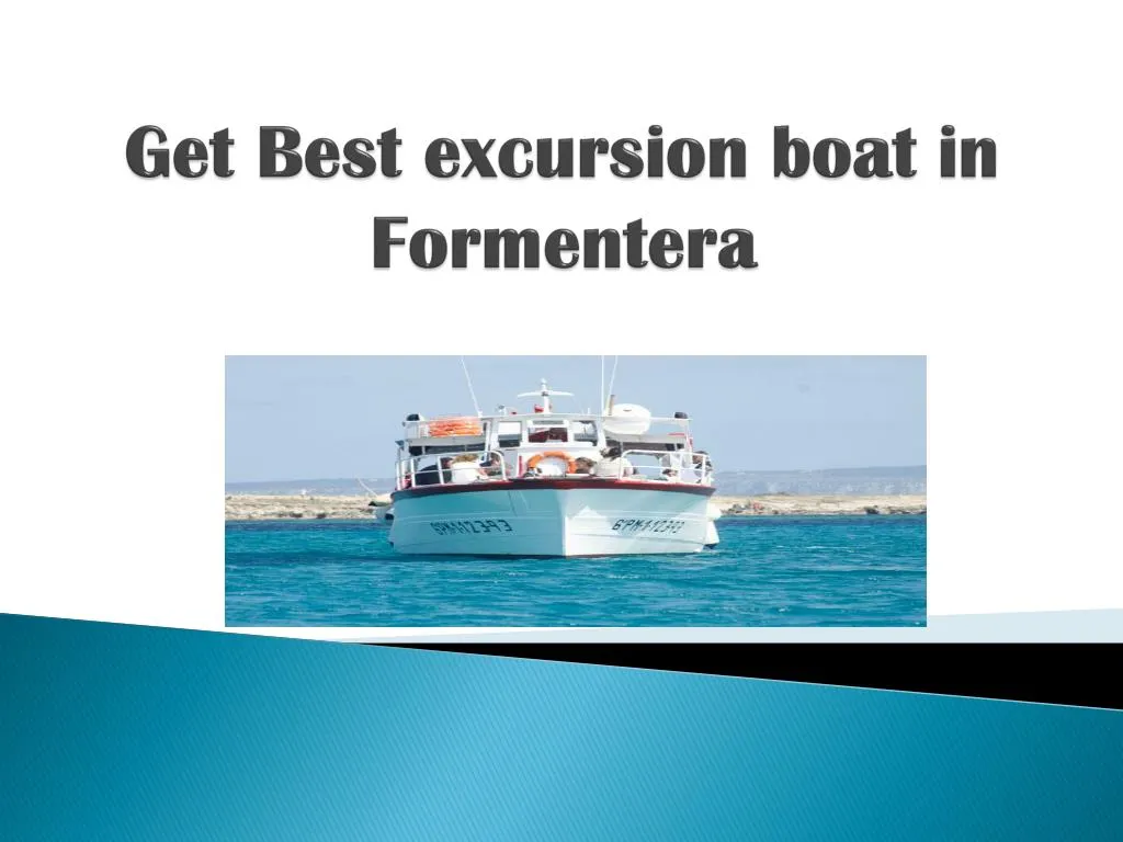 get best excursion boat in formentera
