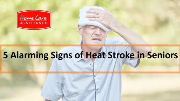5 Alarming Signs of Heat Stroke in Seniors