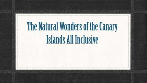 The Natural Wonders of the Canary Islands All Inclusive