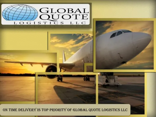 On Time Delivery is Top Priority of Global Quote Logistics LLC