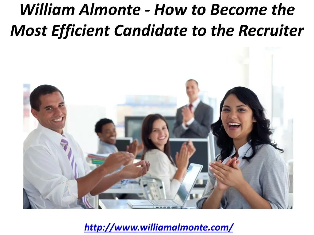 william almonte how to become the most efficient candidate to the recruiter