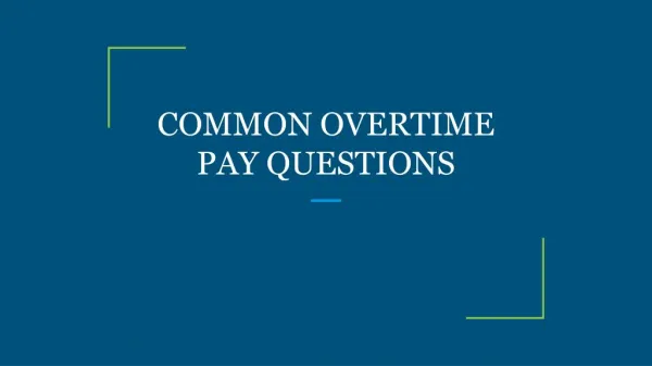 COMMON OVERTIME PAY QUESTIONS