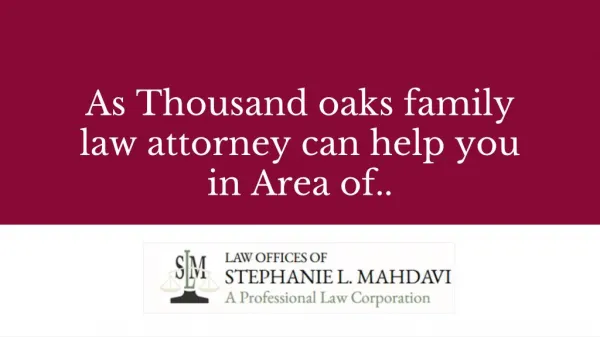As Thousand oaks family law attorney can help you in Area of..
