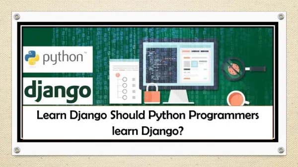Learn Django Should Python Programmers learn Django?