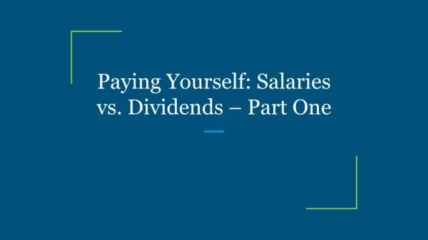 Paying Yourself: Salaries vs. Dividends – Part One