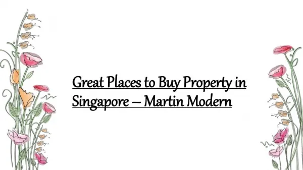 Martin Modern - Great Places to Buy Property in Singapore