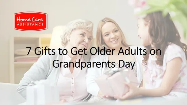 7 Gifts to Get Older Adults on Grandparents Day
