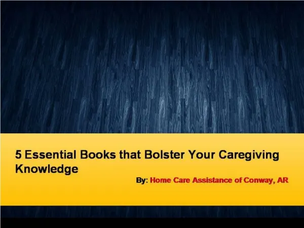 5 Essential Books that Bolster Your Caregiving Knowledge