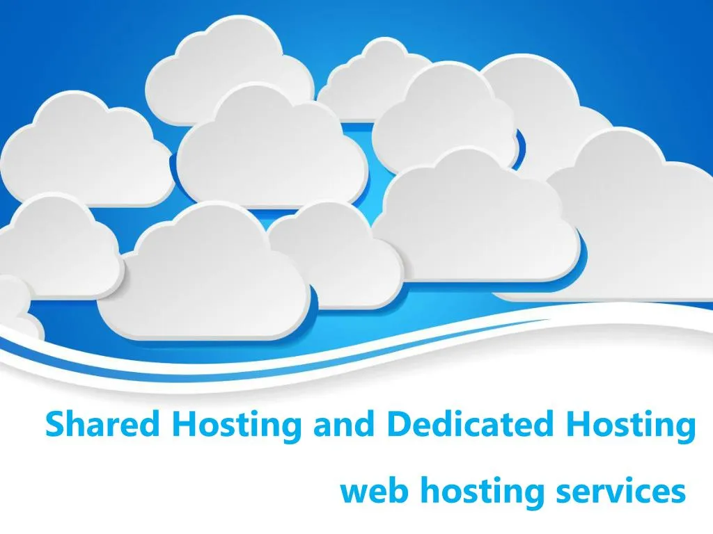 shared hosting and dedicated hosting