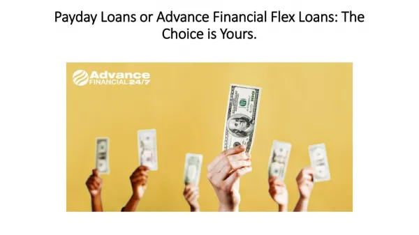 Payday Loans or Advance Financial Flex Loans: The Choice is Yours.