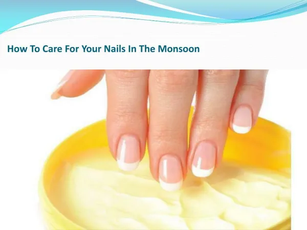 Best tips to care for your nails in the monsoon