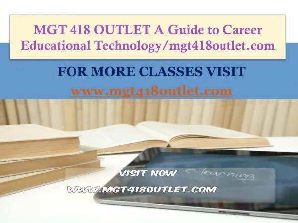 MGT 418 OUTLET A Guide to Career Educational Technology/mgt418outlet.com