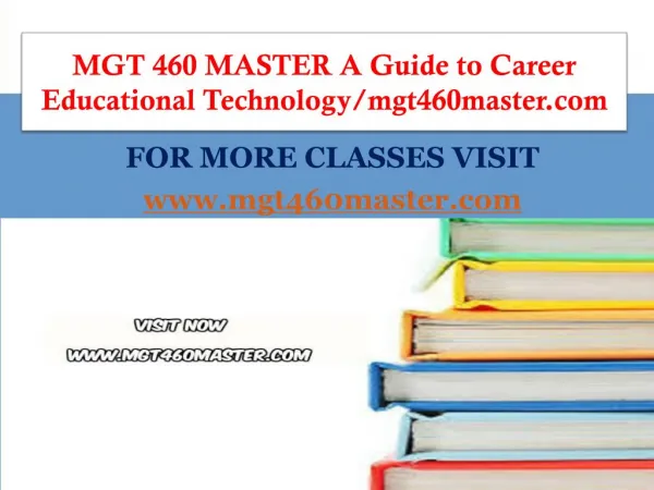 MGT 460 MASTER A Guide to Career Educational Technology/mgt460master.com
