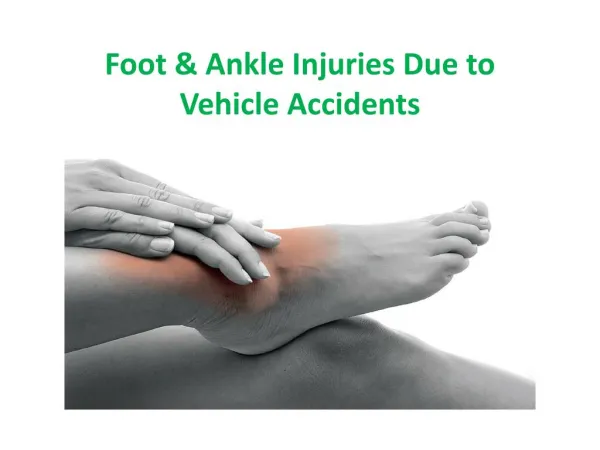 Foot & Ankle Injuries Due to Vehicle Acciden?ts