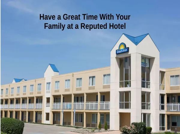 Have a great time with your family at a reputed hotel