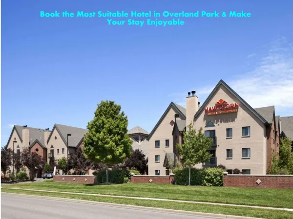 Book the Most Suitable Hotel in Overland Park & Make Your Stay Enjoyab