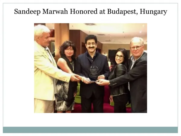 Sandeep Marwah Honored at Budapest, Hungary