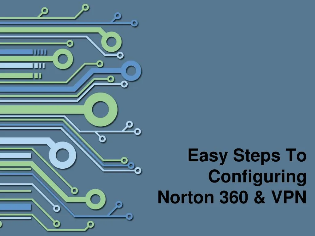 easy steps to configuring norton 360 vpn