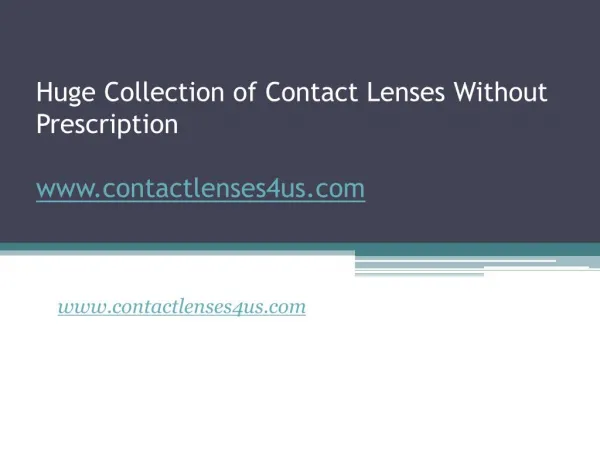 Huge Collection of Contact Lenses Without Prescription - www.contactlenses4us.com