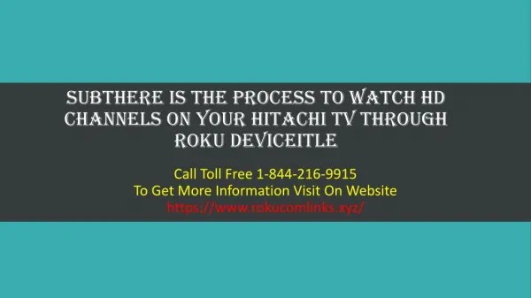 SubtHere is the process to Watch HD Channels On Your Hitachi TV Through Roku Deviceitle