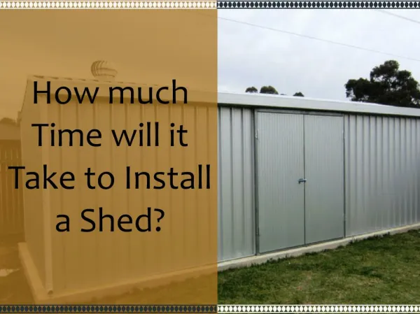 How much time will it take to install a shed?