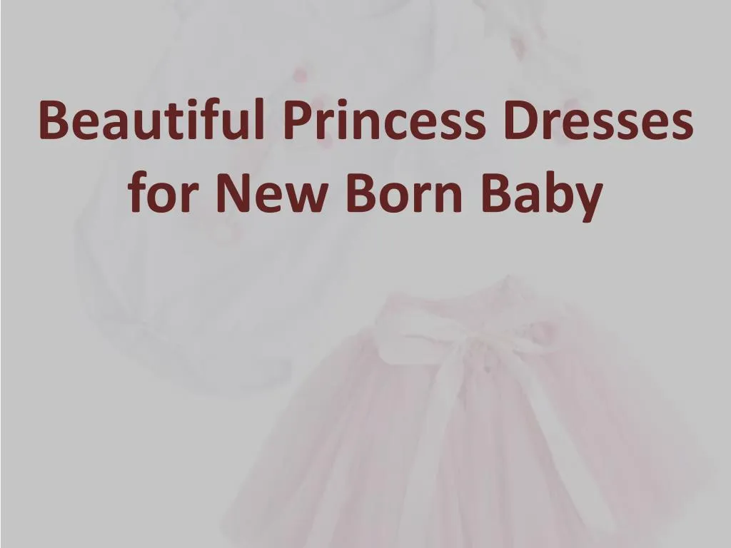 beautiful princess dresses for new born baby