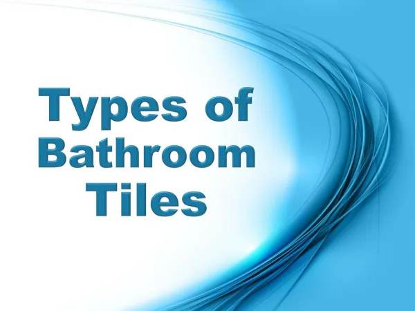 Types of Tiles For a Perfect Bathroom