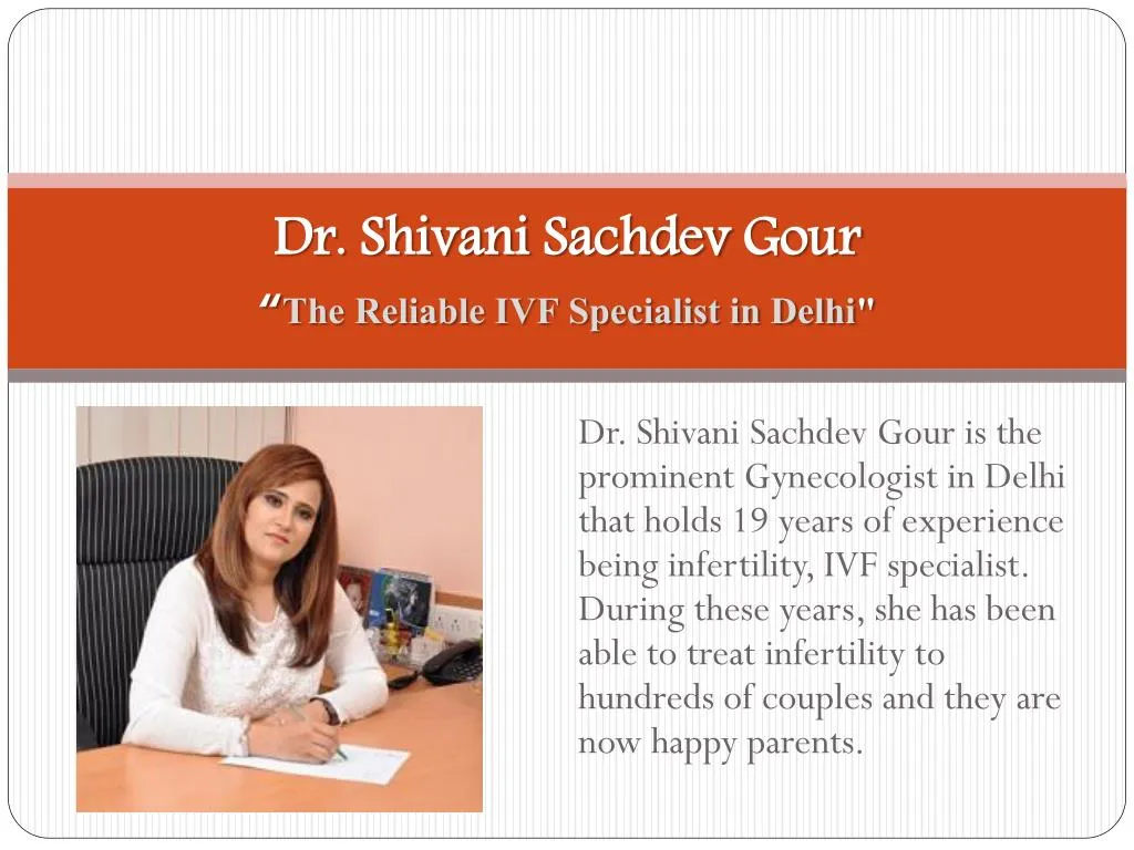 dr shivani sachdev gour the reliable ivf specialist in delhi