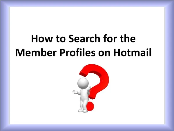 How to Search for the Member Profiles on Hotmail?