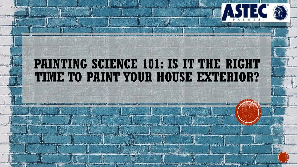 painting science 101 is it the right time to paint your house exterior