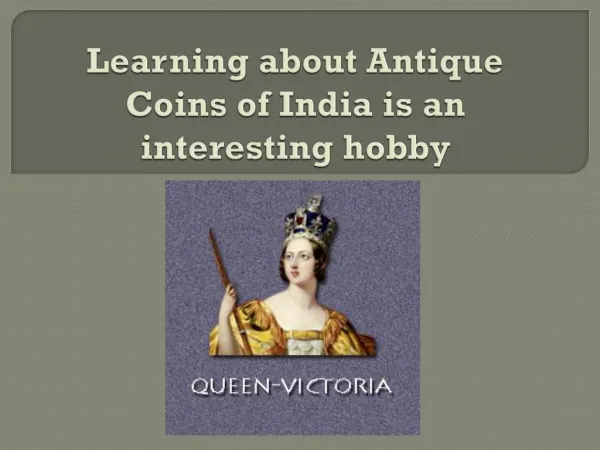 Learning about Antique Coins of India is an interesting hobby
